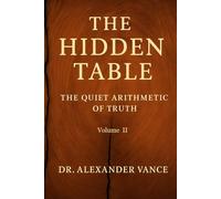 THE HIDDEN TABLE Volume II: The Quiet Arithmetic of Truth