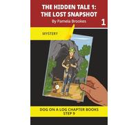 The Hidden Tale 1. The Lost Snapshot Chapter Book: Decodable Chapter Book Series for Students Learning to Read. For Developing Readers and Students ... (DOG ON A LOG Chapter Books "New Look")