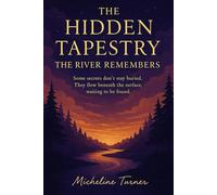 The Hidden Tapestry: The River Remembers