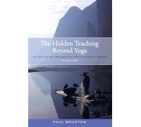 The Hidden Teaching Beyond Yoga: The Path to Self-Realization and Philosophic Insight, Volume 1