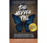 The Hidden Toll: How Toxic Relationships Affect Your Mind, Body, and Soul - and How to Break the Karmic Pattern (The Empowered Souls Rising Healing Series™)