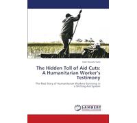 The Hidden Toll of Aid Cuts: A Humanitarian Worker’s Testimony: The Real Story of Humanitarian Workers Surviving in a Shifting Aid System