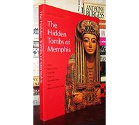 The Hidden Tombs of Memphis: New Discoveries from the Time of Tutankhamun and Ramesses the Great: New Discoveries from the Time of Tutankhamon and Ramesses (New Aspects of Antiquity)