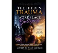 The Hidden Trauma of Workplace Bullying: The Quiet Bullying of Adults