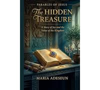 The Hidden Treasure: A Story of God and The Value of The Kingdom (Parables of Jesus)