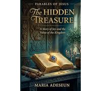 The Hidden Treasure: A Story of God and The Value of The Kingdom (Parables of Jesus)