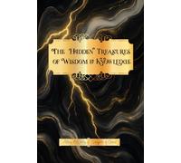 The Hidden Treasures of Wisdom & Knowledge