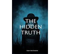 The Hidden Truth: 100 True Stories of Crimes the World Forgot (Crime and Mystery)