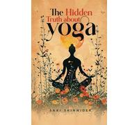 The Hidden Truth about Yoga