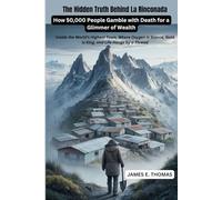 The Hidden Truth Behind La Rinconada: How 50,000 People Gamble with Death for a Glimmer of Wealth: Inside the World’s Highest Town, Where Oxygen Is ... Thread (Hard-to-reach places in 65 countries)