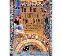 The Hidden Truth of Your Name [Idioma Inglés]: A Complete Guide to First Names and What They Say About the Real You