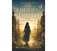 The Hidden Truth: Tell the Truth and it will set you free
