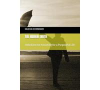 THE HIDDEN TRUTH: Unlocking the Anointing for a Purposeful Life