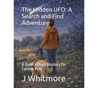 The Hidden UFO: A Search and Find Adventure: A Quiet Village Mystery for Curious Kids