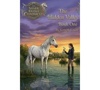 The Hidden Valley: 1 (The Silver Bridle Chronicles)