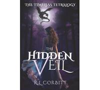 The Hidden Veil: The Timeless Tetralogy (THE CURE BEARER)