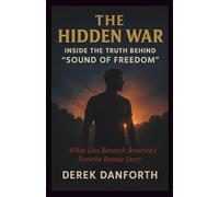 The Hidden War: Inside the Truth Behind “Sound of Freedom”: What Lies Beneath America’s Favorite Rescue Story (Fact vs. Film)