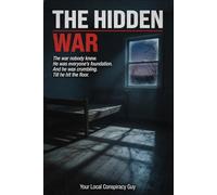 THE HIDDEN WAR: The war Nobody Knew, He was everyone's foundation. And he was Crumbling, Till he hit the floor