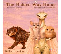 The Hidden Way Home: Adopted from Moons of Rokar (Zaxar and Friends)