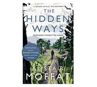 The Hidden Ways: Scotland's Forgotten Roads [Idioma Inglés]
