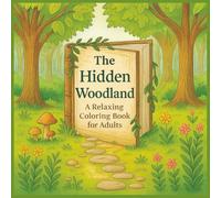 The Hidden Woodland: A Relaxing Coloring Book for Adults