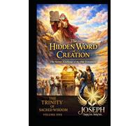 The Hidden Word of Creation: The Secret Teachings of the Old Testament (The Trinity of Sacred Wisdom Series)