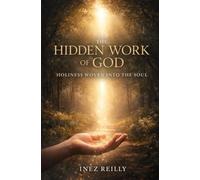 The Hidden Work of God: Holiness Woven into the Soul