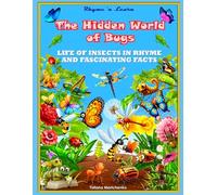 The Hidden World of Bugs: Life of Insects in Rhyme and Fascinating Facts