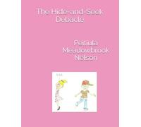 The Hide-and-Seek Debacle (Works of Peitiula Nelson, Child Author)