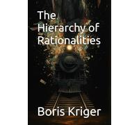 The Hierarchy of Rationalities: 13 (Philosophical Questions)
