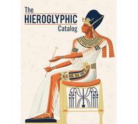 The Hieroglyphic Catalog: Navigating The Egyptian Hieroglyphs | Gardiner’s Sign List With Its Description, Pronunciation And Unicode