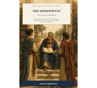 The Hierophant: The Voice of Tradition: A Deep Exploration of Tarot's Archetype of Teaching, Spiritual Authority, Ritual, Doctrine, Cultural Memory, ... (Journey Through the Major Arcana)