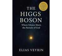 THE HIGGS BOSON: Where Silence Meets the Particle of God