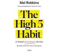The High 5 Habit. E timpul sa te bucuri de tine - Mel Robbins, Editie in limba romana