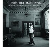 The High Bar Gang Someday the Heart Will Trouble the Mind (CD) Album