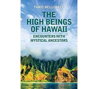 The High Beings of Hawaii: Encounters with Mystical Ancestors [Idioma Inglés]