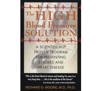 The High Blood Pressure Solution: A Scientifically Proven Program for Preventing Strokes and Heart Disease