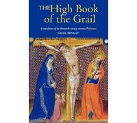 The High Book of the Grail: A translation of the thirteenth-century romance of Perlesvaus