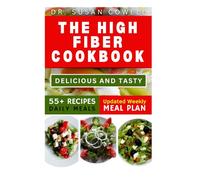 THE HIGH FIBER COOKBOOK: Unlосk thе Pоwеr of Fіbеr-Rісh Foods to Transform Yоur Dіgеѕtіvе Hеаlth, Energy Lеvеlѕ, аnd Ovеrаll Wеllnеѕѕ