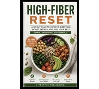 THE HIGH-FIBER RESET: A complete 30-day system that helps you build lasting high-fiber habits with practical guidance, meal plans, shopping lists, and delicious recipes (Lifestyle Hacks)