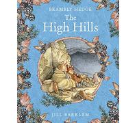The High Hills: The gorgeously illustrated Children’s classic autumn adventure story delighting kids and parents for over 40 years! (Brambly Hedge)