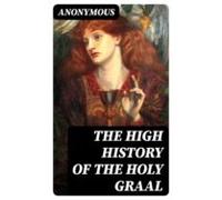 The High History Of The Holy Graal (ebook)