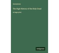 The High History of the Holy Graal: in large print