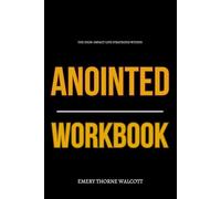 The High-Impact Life Strategies Within Anointed Workbook: How to Ruthlessly Apply Toby Stuart’s Book in Real Life Without Falling Behind in a Rigged Status Game