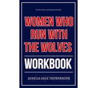 The High-Impact Life Strategies Within Women Who Run with the Wolves Workbook: How to Integrate Dr. Clarissa Pinkola Estés’ Teachings into Every Part of Your Life, Instinct by Instinct, Story by Story