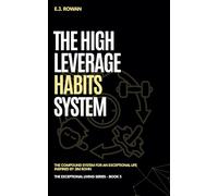 The High-Leverage Habits System: The Compound System for an Exceptional Life (The Exceptional Living Series)