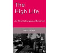 The High Life: eine fiktive Erzählung aus der Beraterwelt