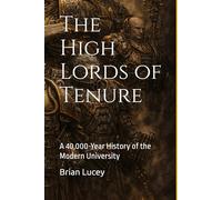 The High Lords of Tenure: A 40,000-Year History of the Modern University (Warhammer Academia)