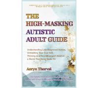 The High-Masking Autistic Adult Guide: Understanding Late-Diagnosed Autism, Unmasking Your True Self, and Thriving as a Neurodivergent Adult in a ... Quite Fit (Life Lessons with Aoryn Thorval)