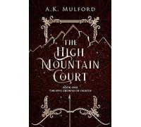 The High Mountain Court: TikTok made me buy it! The steamy first book in the sensational enemies-to-lovers fantasy romance series: Book 1 (The Five Crowns of Okrith)